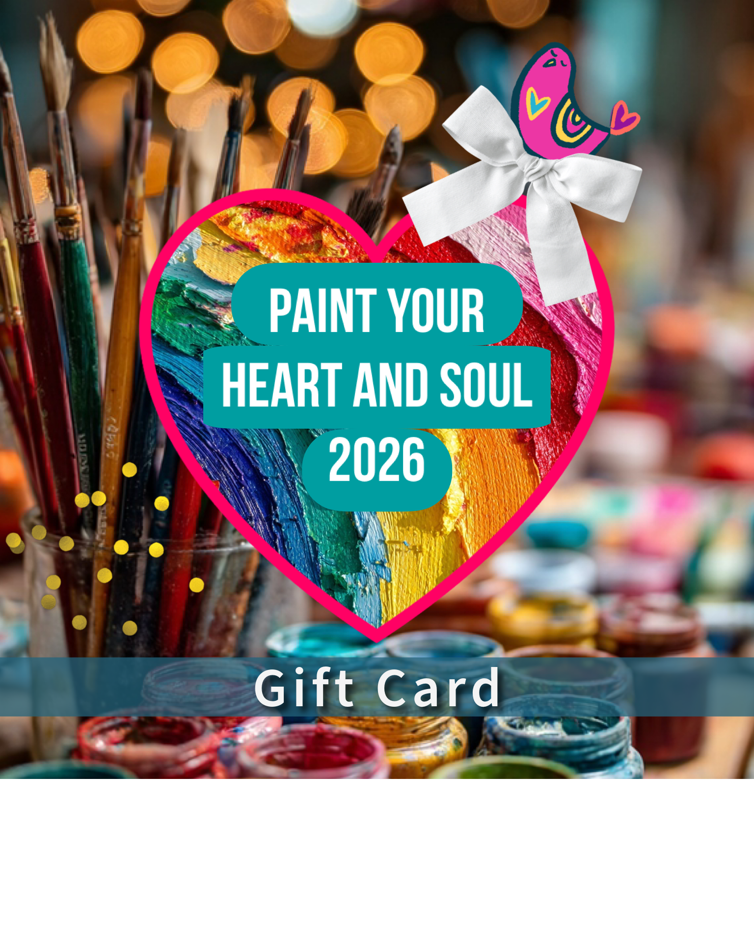 *New! Paint Your Heart and Soul 2026 - GIFT CARD